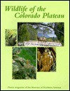 Wildlife of the Colorado Plateau - Steven W. Carothers