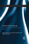 Climate Action Upsurge: The Ethnography of Climate Movement Politics (Routledge Advances in Climate Change Research) - Stuart Rosewarne, James Goodman, Rebecca Pearse