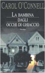 La bambina dagli occhi di ghiaccio - Carol O'Connell, Ilaria Molineri