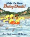 Make the Team, Baby Duck! - Amy Hest, Jill Barton