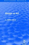 Essays on Art (Routledge Revivals) - A. Clutton-Brock