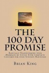 The 100 Day Promise: Radically Transforming Your Marriage by Living with Complete Concern for Your Spouse's Happiness - Brian King