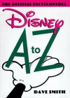 Disney A to Z: The Official Encyclopedia - Dave Smith