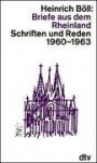 Briefe aus dem Rheinland: Schriften und Reden 1960 - 1963 - Heinrich Böll