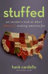 Stuffed: An Insider's Look at Who's (Really) Making America Fat - Hank Cardello, Doug Garr