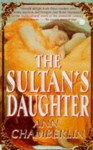 The Sultan's Daughter - Ann Chamberlin