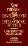 New Thinking And Developments In International Politics: Opportunities And Dangers - Neal Riemer