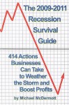 The 2009-2011 Recession Survival Guide: 414 Actions Business Owners Can Take to Weather the Storm and Boost Profits - Michael McDermott, Stephen Hawley Martin