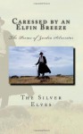 Caressed by an Elfin Breeze: The Poems of Zardoa Silverstar - Silver Elves