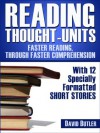 Reading Thought-Units, Faster Reading Through Faster Comprehension - With 12 Specially Formatted Short Stories - David Butler