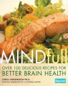 Mindfull: Over 100 Delicious Recipes for Better Brain Health - Carol Greenwood