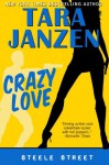 Crazy Love (Steele Street) - Tara Janzen