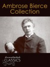 Ambrose Bierce: Complete Collection of Works with analysis and historical background (Annotated and Illustrated) (Annotated Classics) - Ambrose Bierce