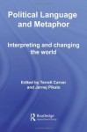 Political Language and Metaphor: Interpreting and changing the world (Routledge Innovations in Political Theory) - Terrell Carver, Jernej Pikalo