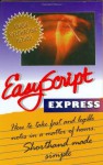 EasyScript Express: Learn To Take Fast Notes in a Matter of Hours - Leonard Levin