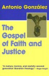 The Gospel of Faith and Justice - Antonio Gonzalez, Joseph Owens