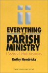 Everything about Parish Ministry: I Wish I Had Known - Kathy Hendricks