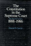 The Constitution in the Supreme Court: The Second Century, 1888-1986 - David P. Currie