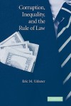 Corruption, Inequality, and the Rule of Law: The Bulging Pocket Makes the Easy Life - Eric M. Uslaner