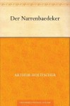 Der Narrenbädeker (German Edition) - Arthur Holitscher