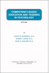 Competency Based Education And Training In Psychology: A Primer - Scott W. Sumerall, Shane J. Lopez