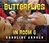 Butterflies in Room 6 - Caroline Arnold