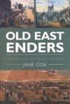 Old East Enders: A History of the Tower Hamlets - Jane Cox