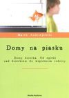 Domy na piasku. Domy dziecka. Od opieki nad dzieckiem do wspierania rodziny - Marek Andrzejewski