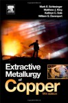 Extractive Metallurgy of Copper, Fifth Edition - Mark E. Schlesinger, Matthew J. King, Kathryn C. Sole, William G. Davenport