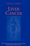 Liver Cancer (M.D.Anderson Solid Tumor Oncology Series) (M.D.Anderson Solid Tumor Oncology Series) - Steven A. Curley