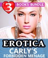 Erotica: Carly's Forbidden Menage: 3 Books Special Bundle Mystery: Hot Girl Erotica Sex Stories... - Ella Gottfried