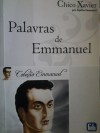 Palavras de Emmanuel/ conceitos e pensamentos extraídos das obras ditadas pelo espírito Emmanuel - Francisco Cândido Xavier, Emmanuel