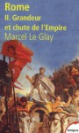 Grandeur et chute de l'Empire (Rome - Tome #2) - Marcel Le Glay