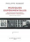 Musiques expérimentales: une anthologie transversales d'enregistrements emblématiques - Philippe Robert