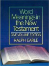 Word Meanings in the New Testament, One-Volume Edition (6 vols) - Ralph Earle