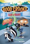 Good Crooks Book Three: Sniff a Skunk! - Mary Amato, Ward Jenkins