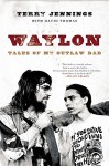 Waylon: Tales of My Outlaw Dad - Terry Jennings, David Thomas