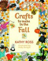 Crafts To Make In The Fall (Crafts for All Seasons) - Kathy Ross