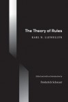 The Theory of Rules - Karl N. Llewellyn, Fredrick Schauer