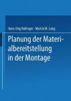 Planung Der Materialbereitstellung in Der Montage - Hans-Jorg Bullinger, Martin M Lung