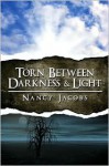 Torn Between Darkness & Light - Nancy Jacobs