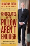 Chocolates on the Pillow Aren't Enough: Reinventing the Customer Experience - Jonathan M. Tisch, Karl Weber