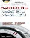 Mastering AutoCAD 2010 and AutoCAD LT 2010 - George Omura