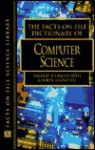 The Facts On File Dictionary Of Computer Science - Valerie Illingworth