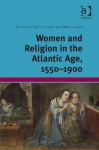 Women and Religion in the Atlantic Age, 1550-1900 - Mary Laven