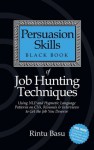 Persuasion Skills Black Book of Job Hunting Techniques: Using NLP and Hypnotic Language Patterns to Get the Job You Deserve - Rintu Basu