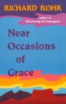 Near Occasions of Grace - Richard Rohr