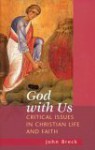 God With Us: Critical Issues In Christian Life And Faith - John Breck