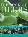 The Book of Herbs: An Illustrated A-Z of the World's Most Popular Culinary and Medicinal Plants - Barty Phillips