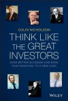 Think Like the Great Investors: Make Better Decisions and Raise Your Investing to a New Level - Colin Nicholson